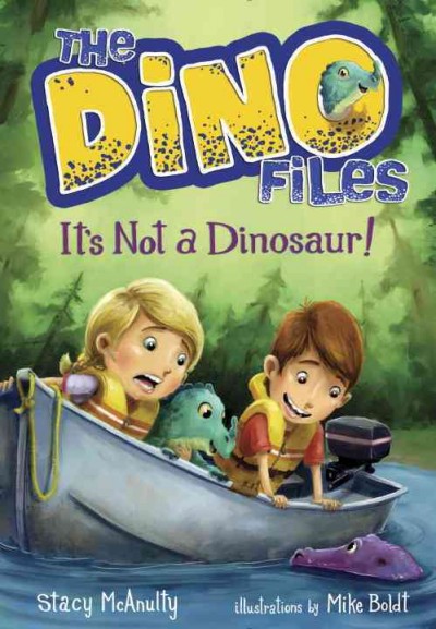 It's not a dinosaur! / by Stacy McAnulty ; illustrated by Mike Boldt.