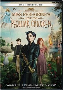 Miss Peregrine's home for peculiar children DVD{DVD} / produced by Peter Chernin, Jenno Topping ; screenplay by Jane Goldman ; directed by Tim Burton.