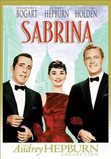 Sabrina [videorecording DVD] / a Paramount picture ; written for the screen by Billy Wilder, Samuel Taylor, Ernest Lehman ; produced and directed by Billy Wilder.