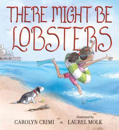 There might be lobsters / Carolyn Crimi ; illustrated by Laurel Molk.