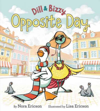Dill & Bizzy : Opposite Day / by Nora Ericson ; illustrated by Lisa Ericson.