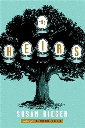 The heirs : a novel / Susan Rieger.