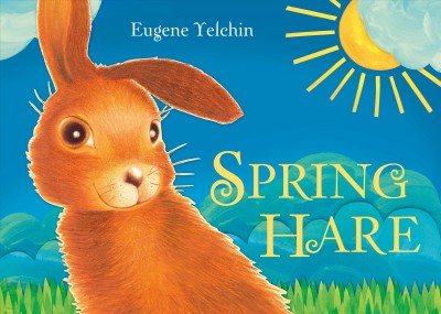Spring hare / Eugene Yelchin.