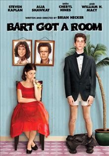 Bart got a room [videorecording DVD] / Plum Pictures in association with Shrink Media and Basra Entertainment and Benedek Films and Hart-Lunsford Pictures presents a Brian Hecker film ; produced by Galt Niederhoffer ... [et al.] ; written and directed by Brian Hecker.
