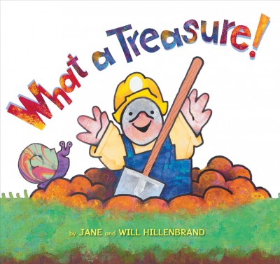 What a treasure! / by Jane and Will Hillenbrand.