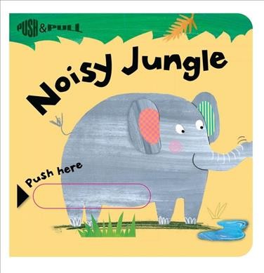 Noisy jungle / written by Rachel Elliot ; illustrated by Clare Fennell.