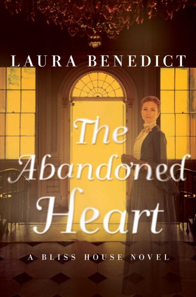 The abandoned heart / Laura Benedict.