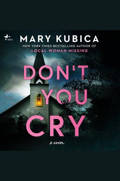 Don't you cry : a novel / Mary Kubica.