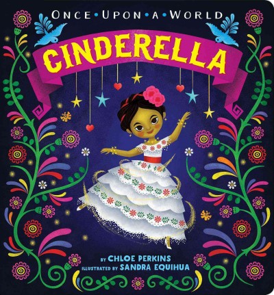 Cinderella / by Chloe Perkins ; illustrated by Sandra Equihua.