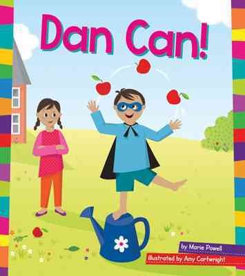 Dan can! / by Marie Powell ; illustrated by Amy Cartwright.