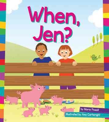 When, Jen? / by Marie Powell ; illustrated by Amy Cartwright.