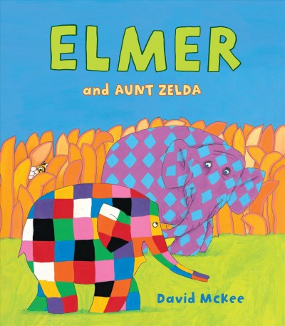 Elmer and aunt Zelda / [by] David McKee.
