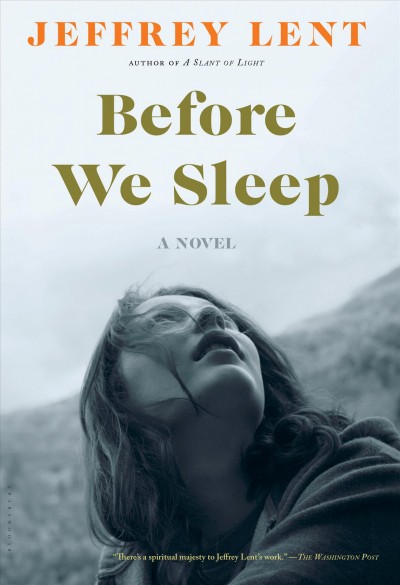 Before we sleep : a novel / Jeffrey Lent.