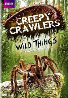 Wild things. Creepy crawlers [videorecording].