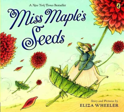 Miss Maple's seeds / story and pictures by Eliza Wheeler.