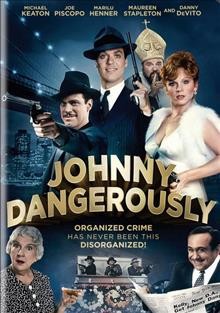 Johnny Dangerously [videorecording (DVD)].