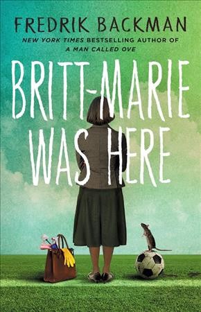 Britt-Marie Was Here / Fredrik Backman ;translated from the Swedish by Hening Koch.