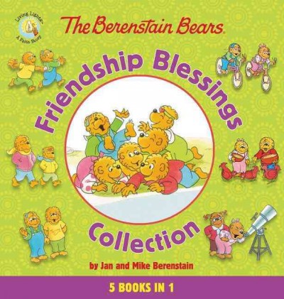 The Berenstain Bears : friendship blessings collection / by Jan and Mike Berenstain.