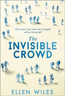 The invisible crowd / Ellen Wiles.