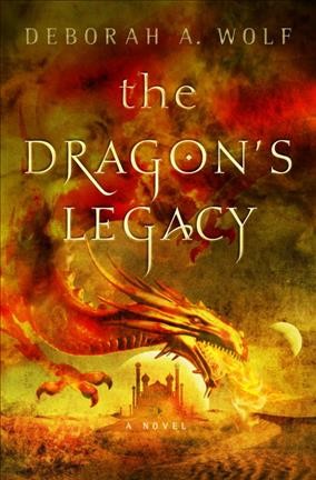 The dragon's legacy / Deborah A. Wolf.