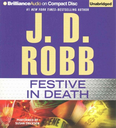 Festive in death  / written by J. D. Robb ; read by Susan Ericksen.