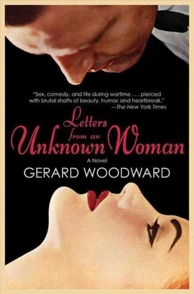Letters from an unknown woman : a novel / Gerard Woodward.