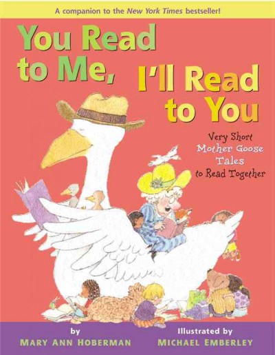 You read to me, I'll read to you: very short Mother Goose tales to read together / Book{B} by Mary Ann Hobermanillustrated by Michael Emberley