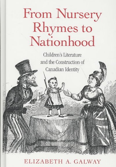 From nursery rhymes to nationhood children's literature and the construction of Canadian identity
