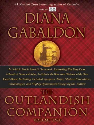 The outlandish companion./  Volume 2, The second companion to the Outlander series, covering The fiery cross, A breath of snow and ashes, An echo in the bone, and Written in my own heart's blood / Diana Gabaldon.
