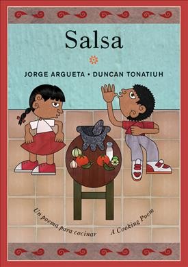 Salsa : a cooking poem = Salsa : un poema para cocinar / words by Jorge Argueta ; pictures by Duncan Tonatiuh ; translated by  Elisa Amado.
