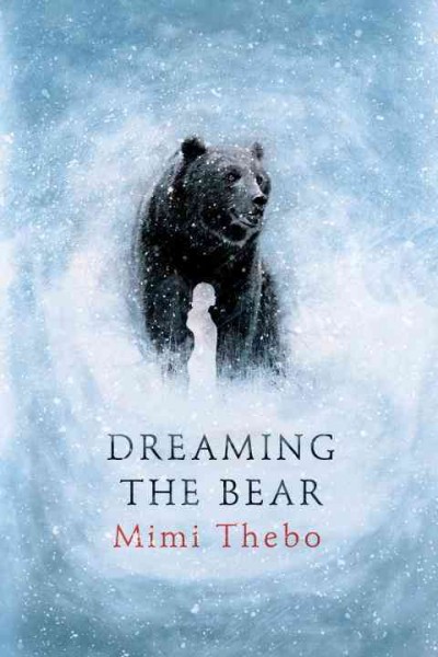 Dreaming the bear / Mimi Thebo.