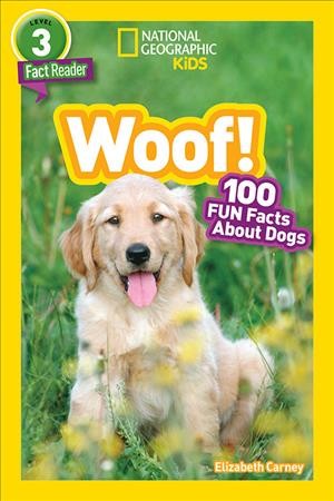Woof! : 100 fun facts about dogs / Elizabeth Carney.
