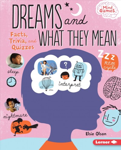 Dreams and what they mean : facts, trivia, and quizzes / Elsie Olson.