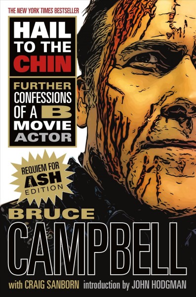Hail to the chin : further confessions of a B movie actor / Bruce Campbell with Craig Sanborn.