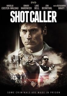 Shot caller / Saban Films presents ; a Bold Films production in association with Participant Media ; produced by Michel Litvak, Gary Michael Walters, Jonathan King, Ric Roman Waugh ; written and directed by Ric Roman Waugh.