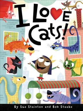 I love cats / by Sue Stainton ; and Bob Staake.