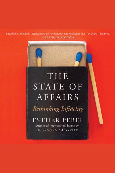The state of affairs : rethinking infidelity / Esther Perel.