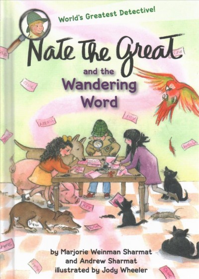 Nate the Great and the wandering word / by Marjorie Weinman Sharmat and Andrew Sharmat ; illustrated by Jody Wheeler in the style of Marc Simont.