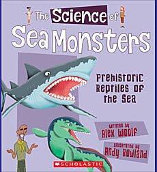 The science of sea monsters : prehistoric reptiles of the sea / written by Alex Woolf ; illustrated by Andy Rowland.