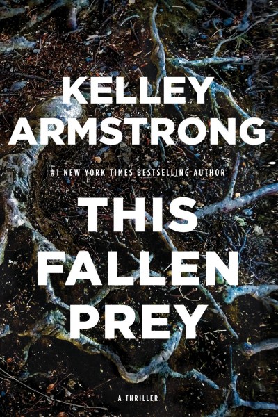 This fallen prey : a thriller / Kelley Armstrong.