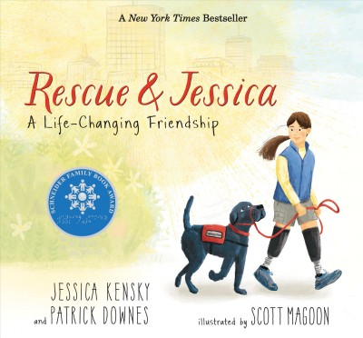 Rescue & Jessica : a life-changing friendship / Jessica Kensky and Patrick Downes ; illustrated by Scott Magoon.