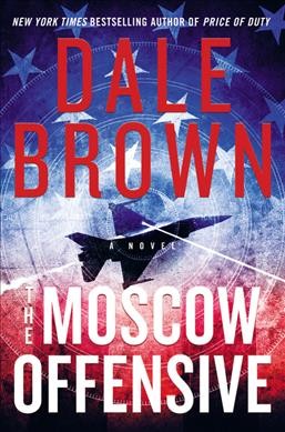The Moscow offensive / Dale Brown.