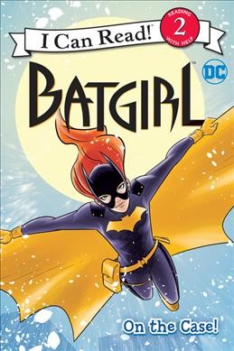 Batgirl, on the case! / by Liz Marsham ; pictures by Lee Ferguson.