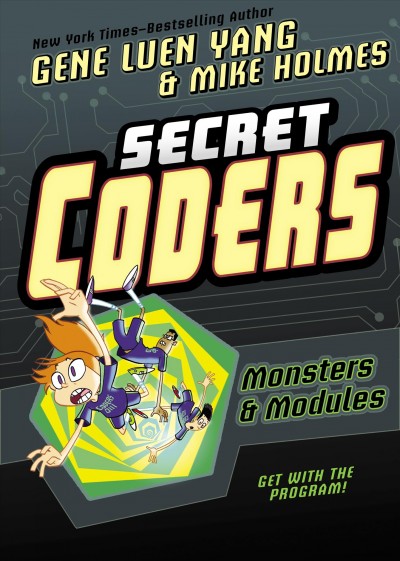 Secret coders. 6, Monsters & modules / Gene Luen Yang & Mike Holmes.