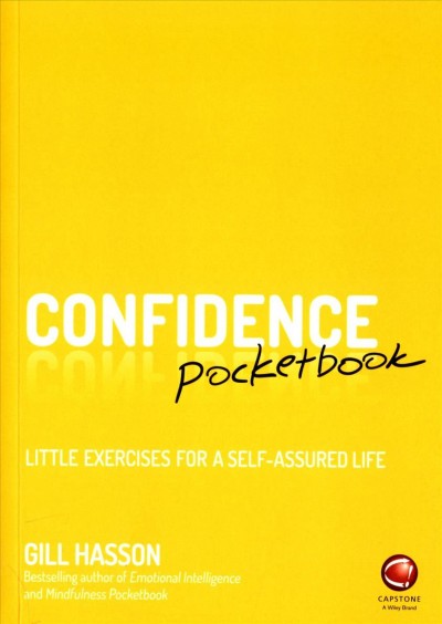 Confidence pocketbook : little exercises for a self-assured life / Gill Hasson.