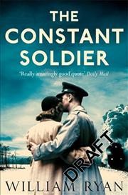 The constant soldier / William Ryan.