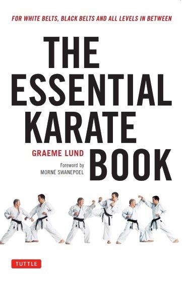 The essential karate book : for white belts, black belts and all karateka in between / Graeme John Lund.
