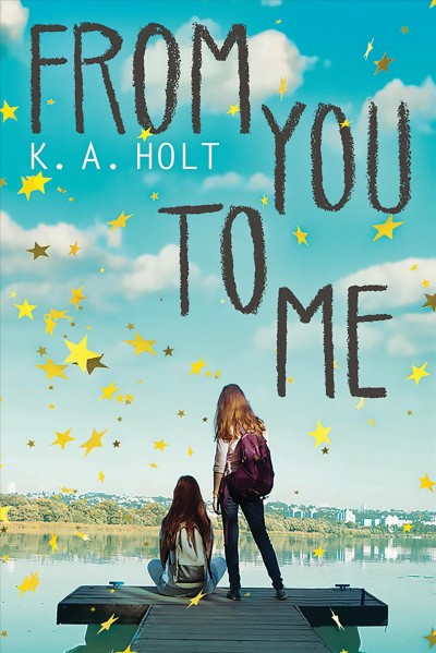 From you to me / K.A. Holt.