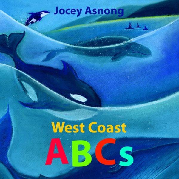 West Coast ABCs / Jocey Asnong.