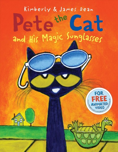 Pete the cat and his magic sunglasses / created and illustrated by James Dean ; story by Kim and James Dean.
